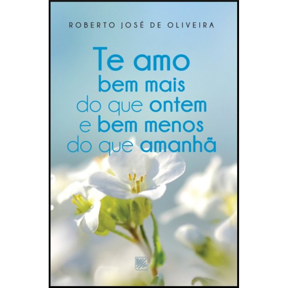 TE AMO BEM MAIS DO QUE ONTEM E BEM MENOS DO QUE AMANHÃ