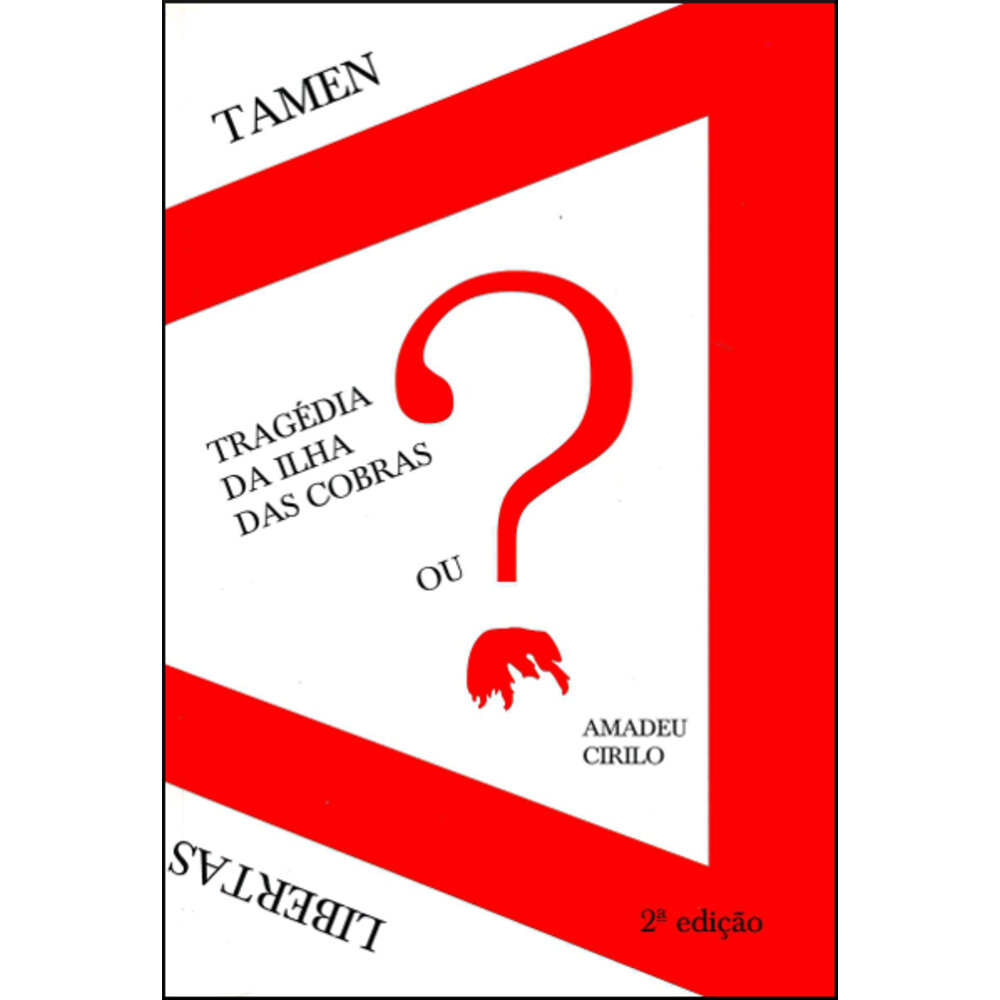 TRAGÉDIA DA ILHA DAS COBRAS OU LIBERTAS QUAE SERA TAMEN?