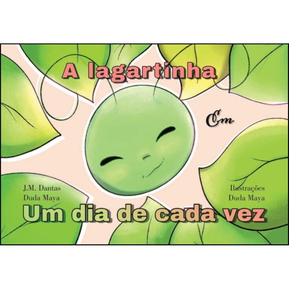 A LAGARTINHA EM UM DIA DE CADA VEZ / J.M. Dantas