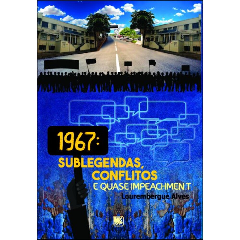 1967: SUBLEGENDAS, CONFLITOS E QUASE IMPEACHMENT