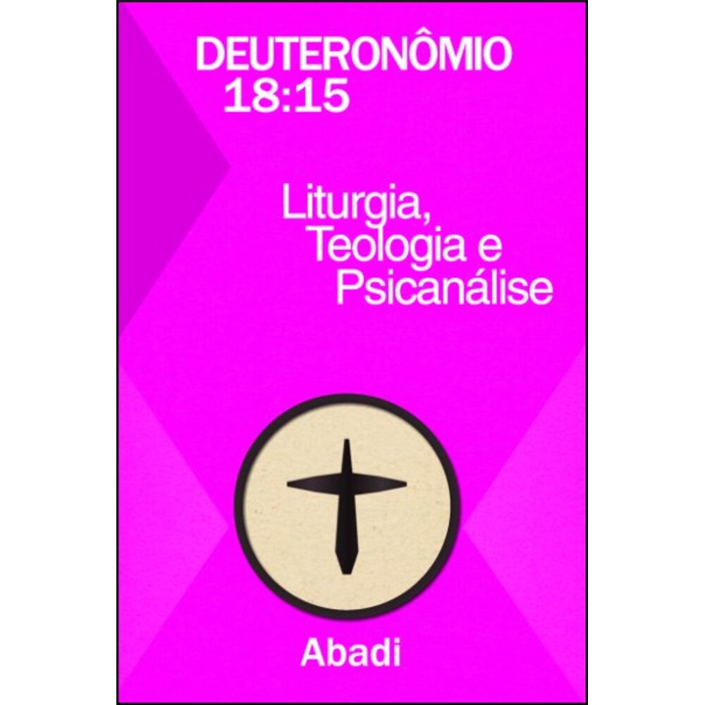 DEUTERONÔMIO 18:15 - LITURGIA, TEOLOGIA E PSICANÁLISE