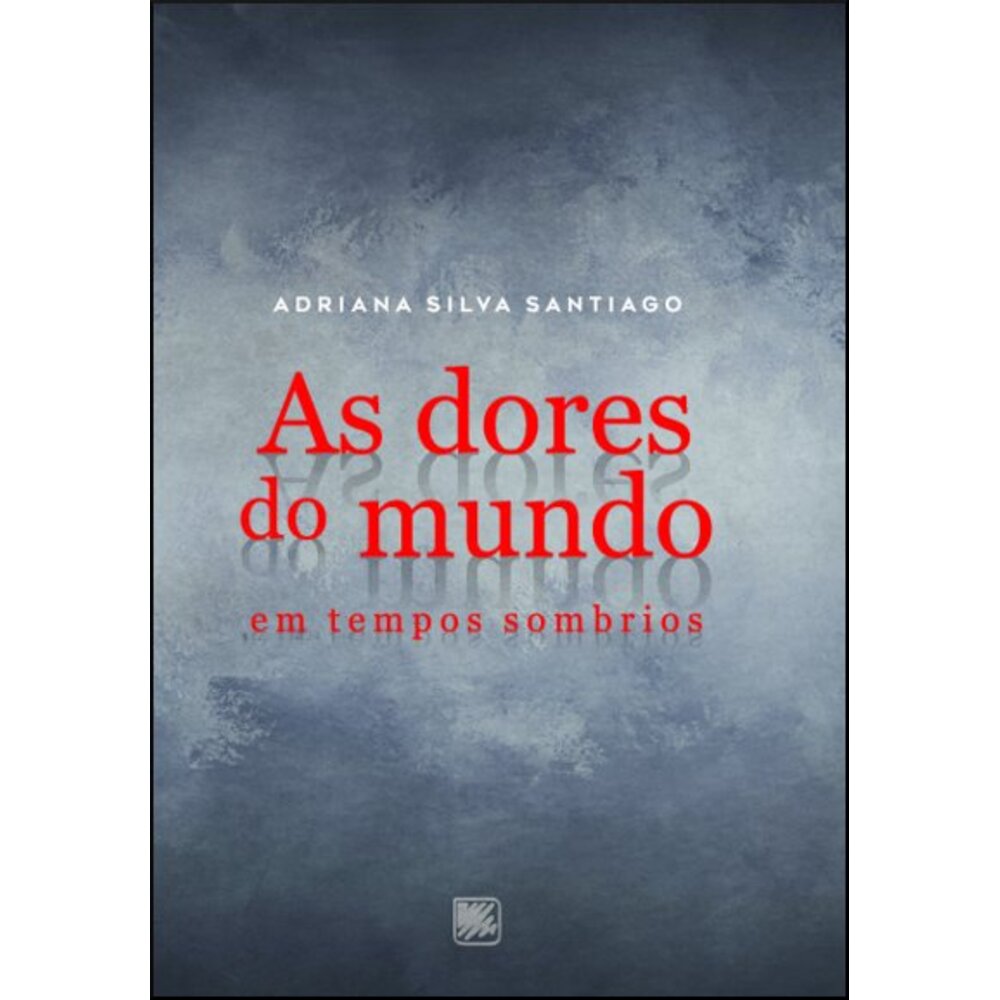 AS DORES DO MUNDO EM TEMPOS SOMBRIOS