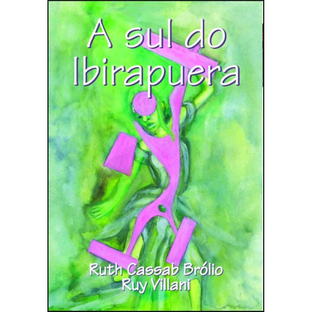 A SUL DO IBIRAPUERA / Ruth Cassab Brólio