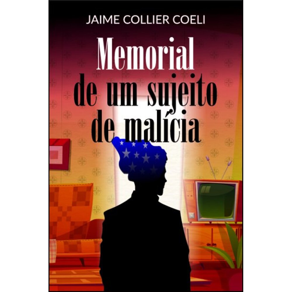 MEMORIAL DE UM SUJEITO DE MALÍCIA