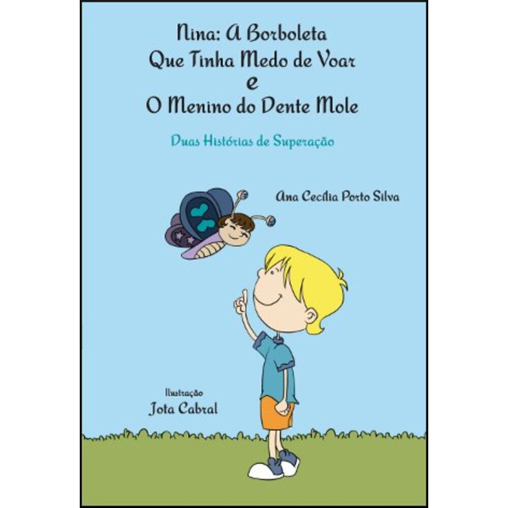 NINA: A BORBOLETA QUE TINHA MEDO DE VOAR E O MENINO DO DENTE MOLE