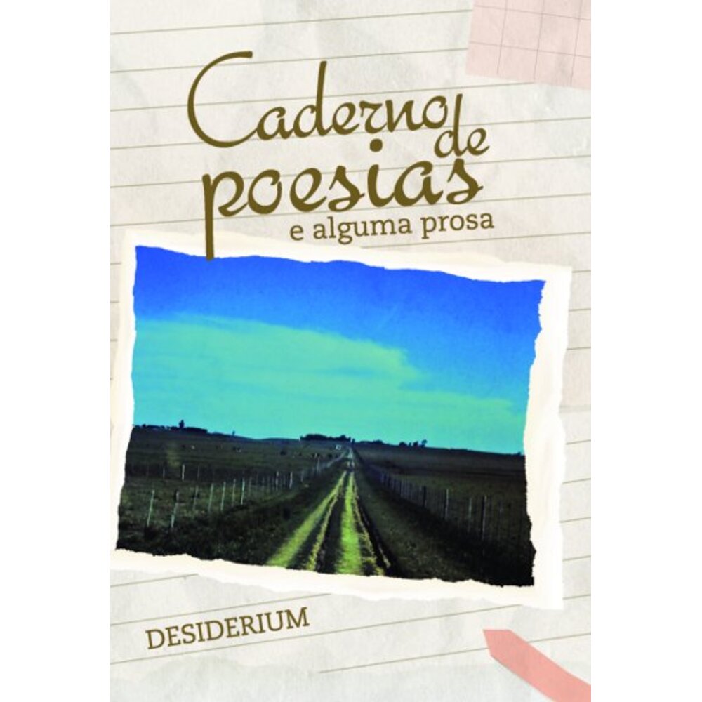 CADERNO DE POESIAS E ALGUMA PROSA