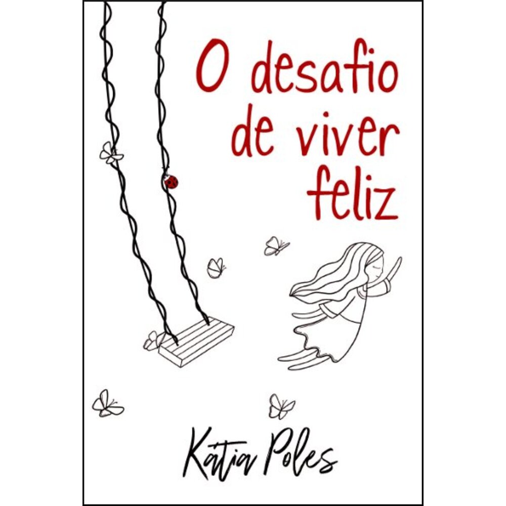 O DESAFIO DE VIVER FELIZ