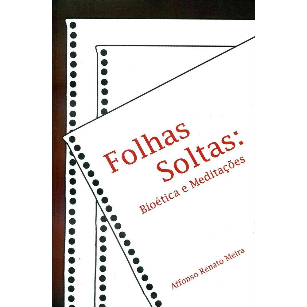 FOLHAS SOLTAS - BIOÉTICA E MEDITAÇÕES