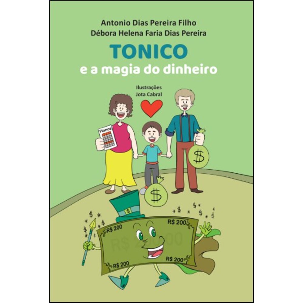 TONICO E A MAGIA DO DINHEIRO / Antonio Dias Pereira Filho
