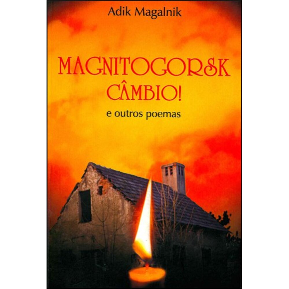 MAGNITOGORSK CÂMBIO! E OUTROS POEMAS