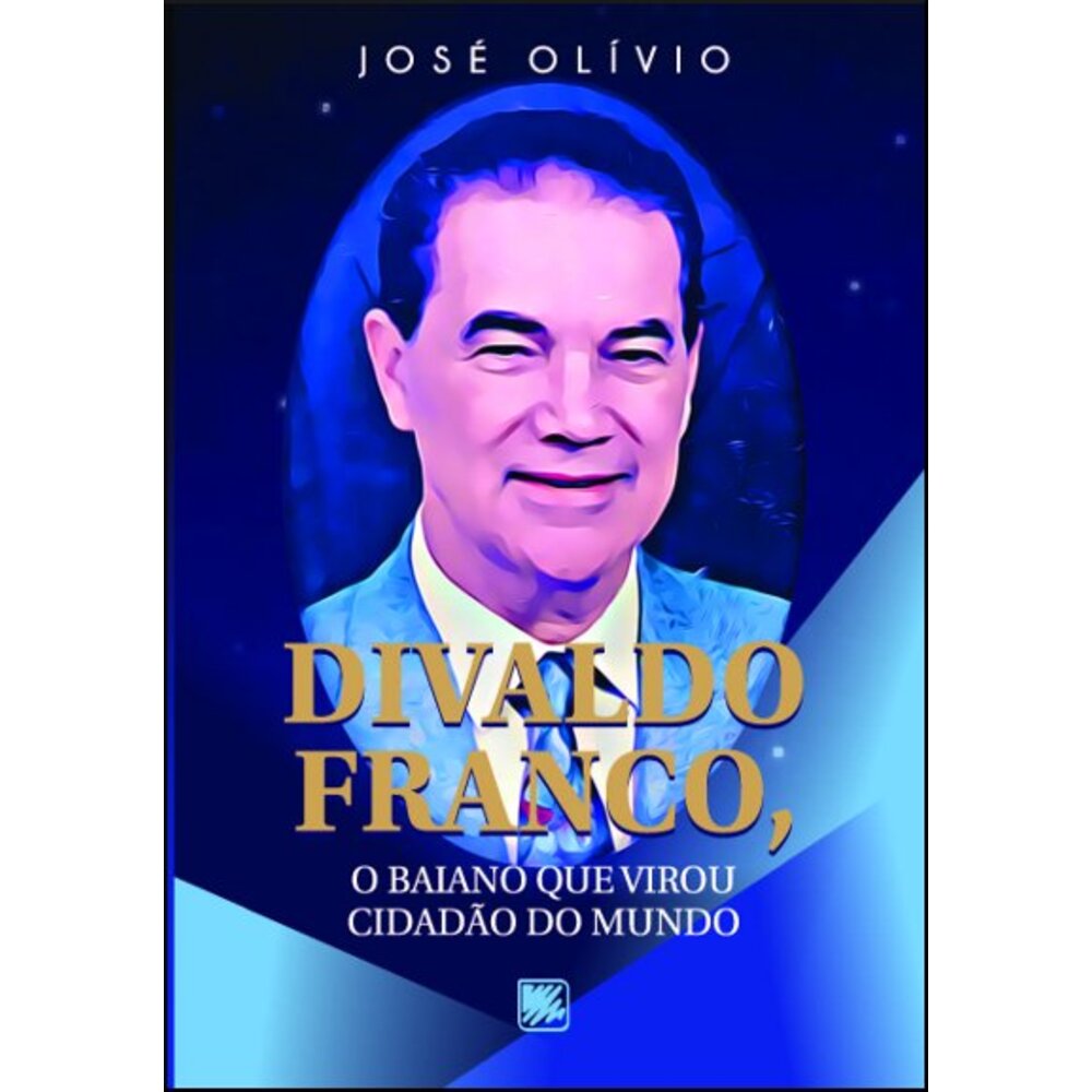 DIVALDO FRANCO: O BAIANO QUE VIROU CIDADÃO DO MUNDO