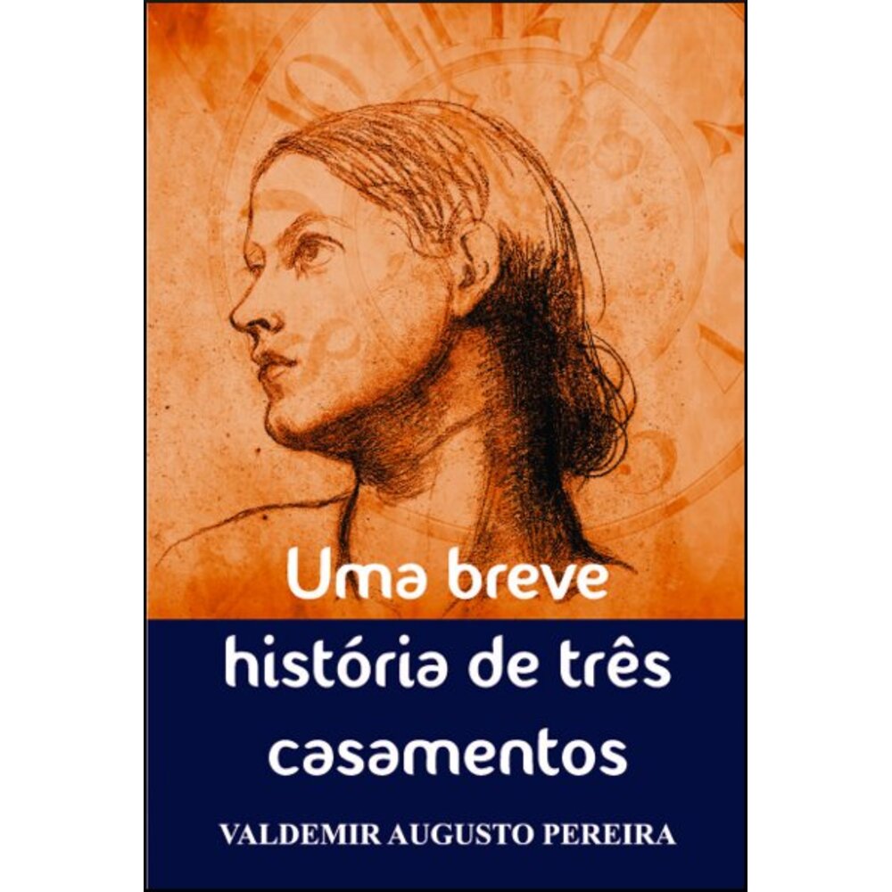 UMA BREVE HISTÓRIA DE TRÊS CASAMENTOS