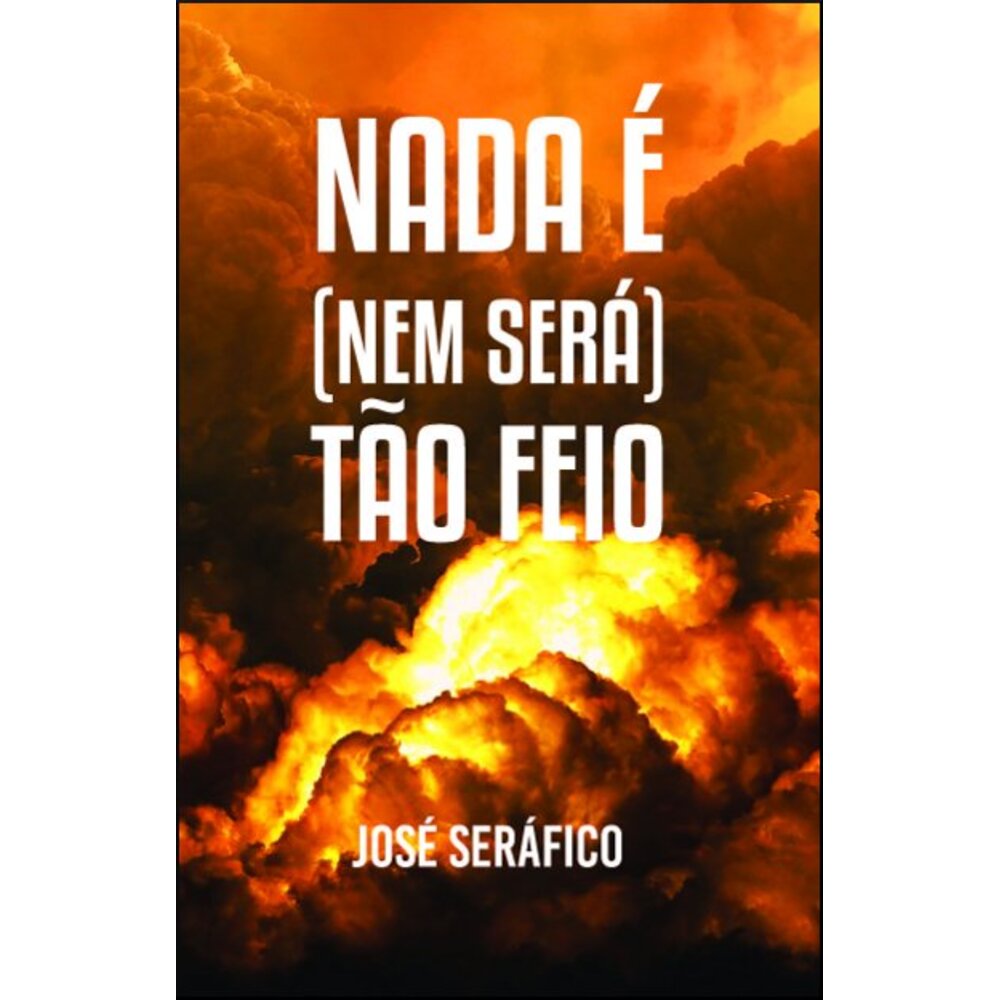 NADA É (NEM SERÁ) TÃO FEIO