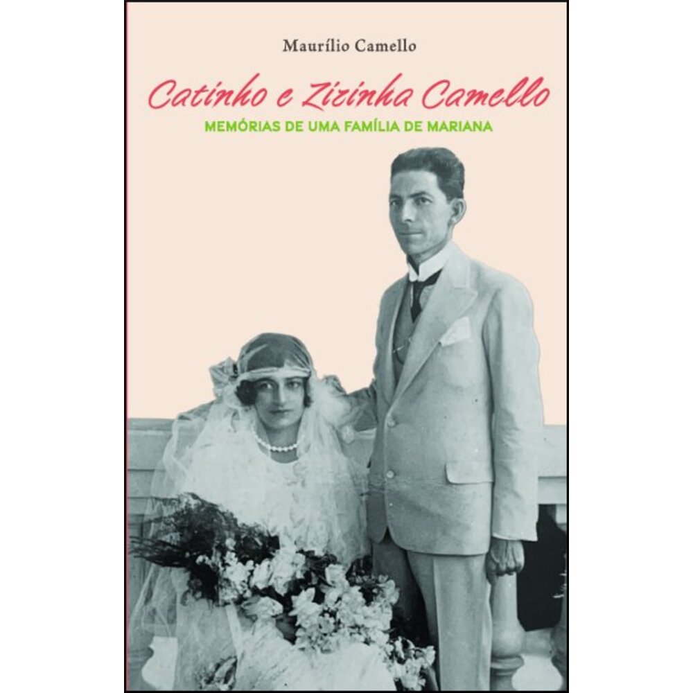 CATINHO E ZIZINHA CAMELLO: MEMÓRIAS DE UMA FAMÍLIA DE MARIANA
