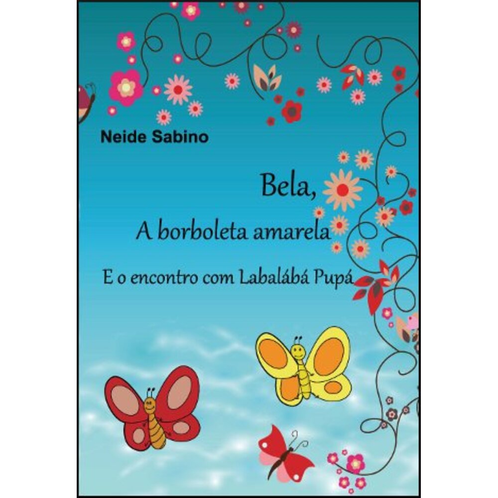 BELA, A BORBOLETA AMARELA E O ENCONTRO COM LABALÁBÁ PUPÁ