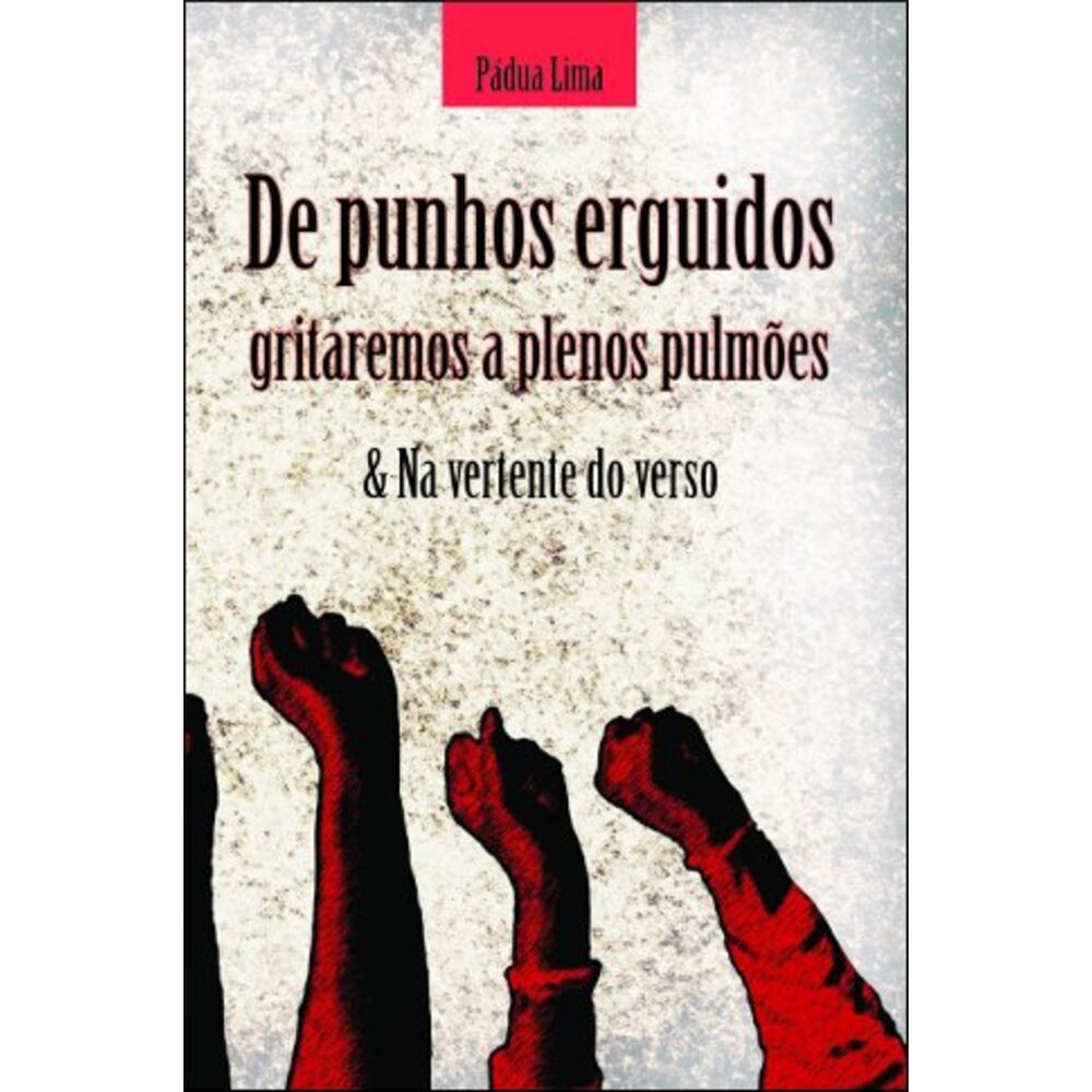 DE PUNHOS ERGUIDOS GRITAREMOS A PLENOS PULMÕES