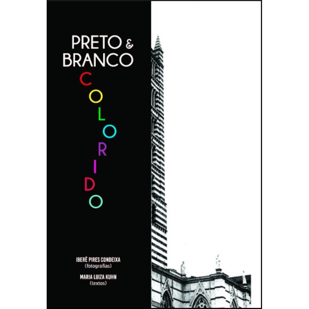PRETO & BRANCO COLORIDO / Iberê Pires Condeixa (fotografias)