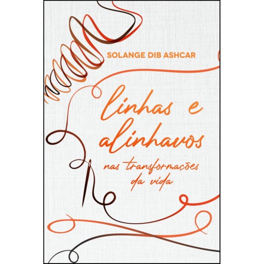 LINHAS E ALINHAVOS NAS TRANSFORMAÇÕES DA VIDA
