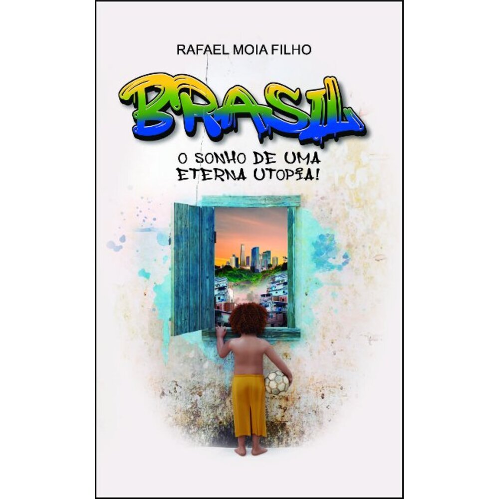 BRASIL, O SONHO DE UMA ETERNA UTOPIA!