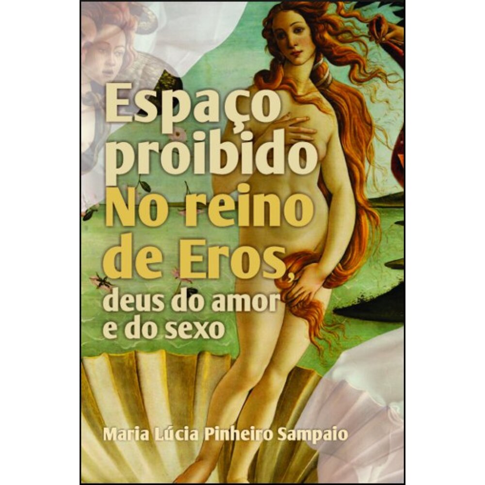 ESPAÇO PROIBIDO NO REINO DE EROS DEUS DO AMOR E DO SEXO