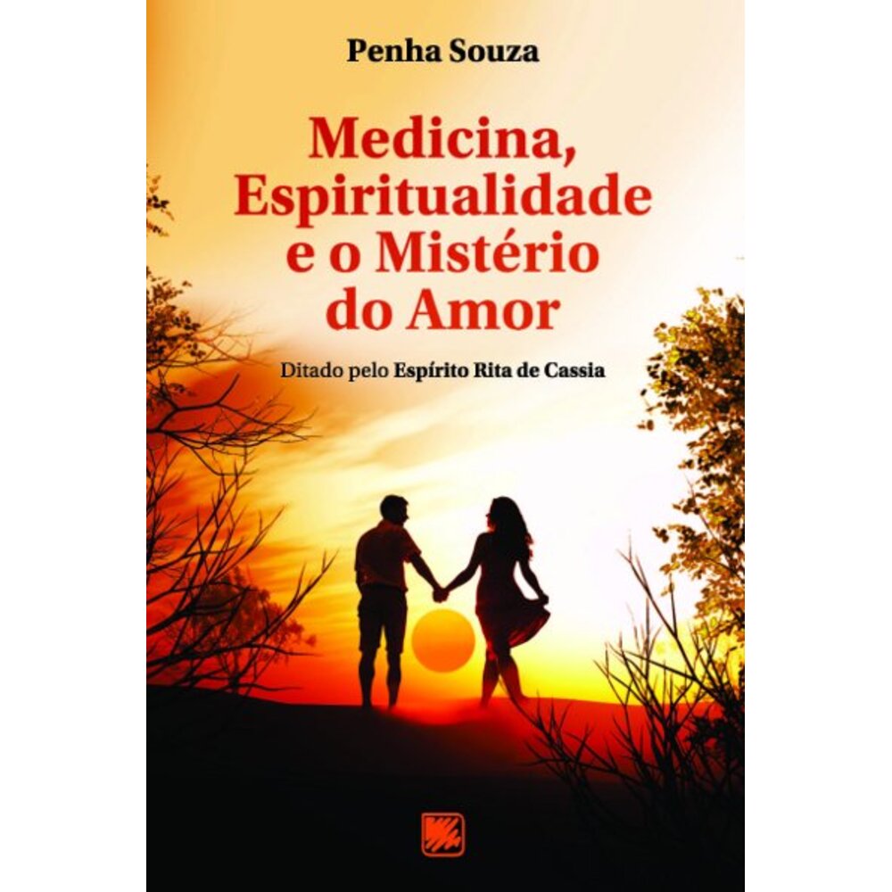 MEDICINA, ESPIRITUALIDADE E O MISTÉRIO DO AMOR / Penha Souza
