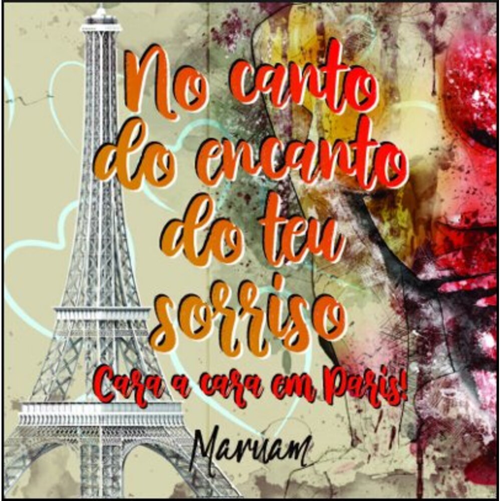 NO CANTO DO ENCANTO DO TEU SORRISO: CARA A CARA EM PARIS