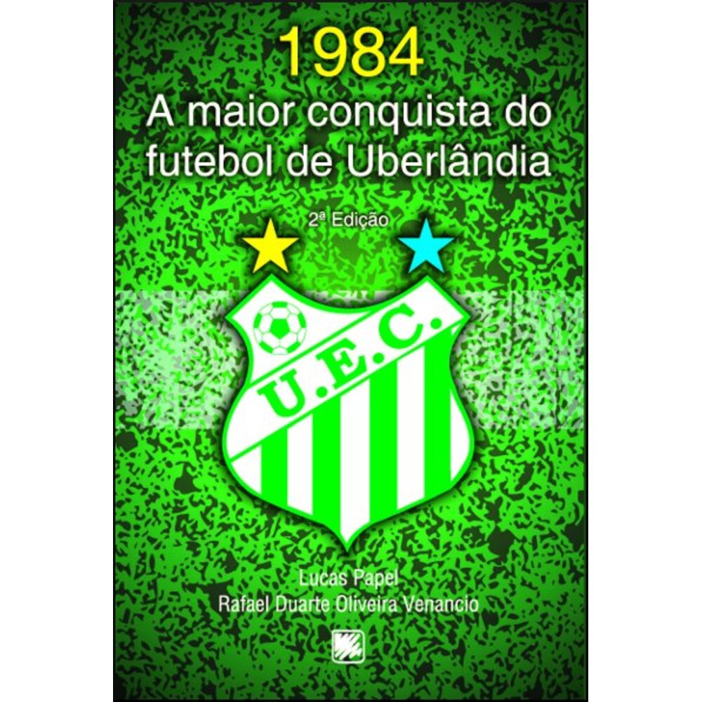 1984 - A MAIOR CONQUISTA DO FUTEBOL DE UBERLÂNDIA / Lucas Papel