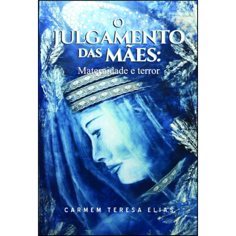 O JULGAMENTO DAS MÃES: MATERNIDADE E TERROR