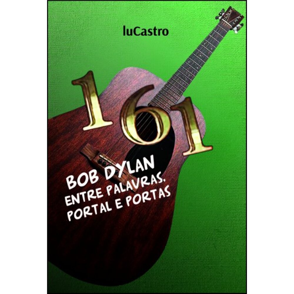161: BOB DYLAN ENTRE PALAVRAS, PORTAL E PORTAS