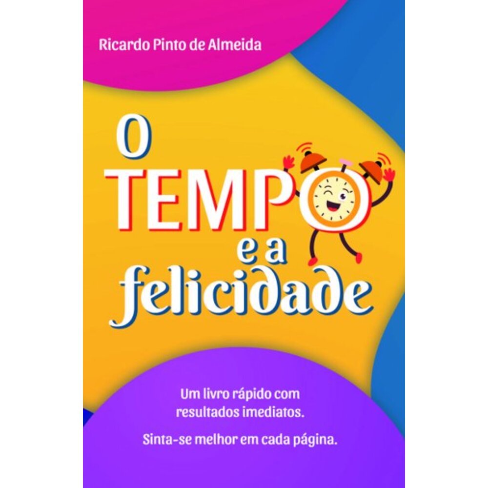 O TEMPO E A FELICIDADE