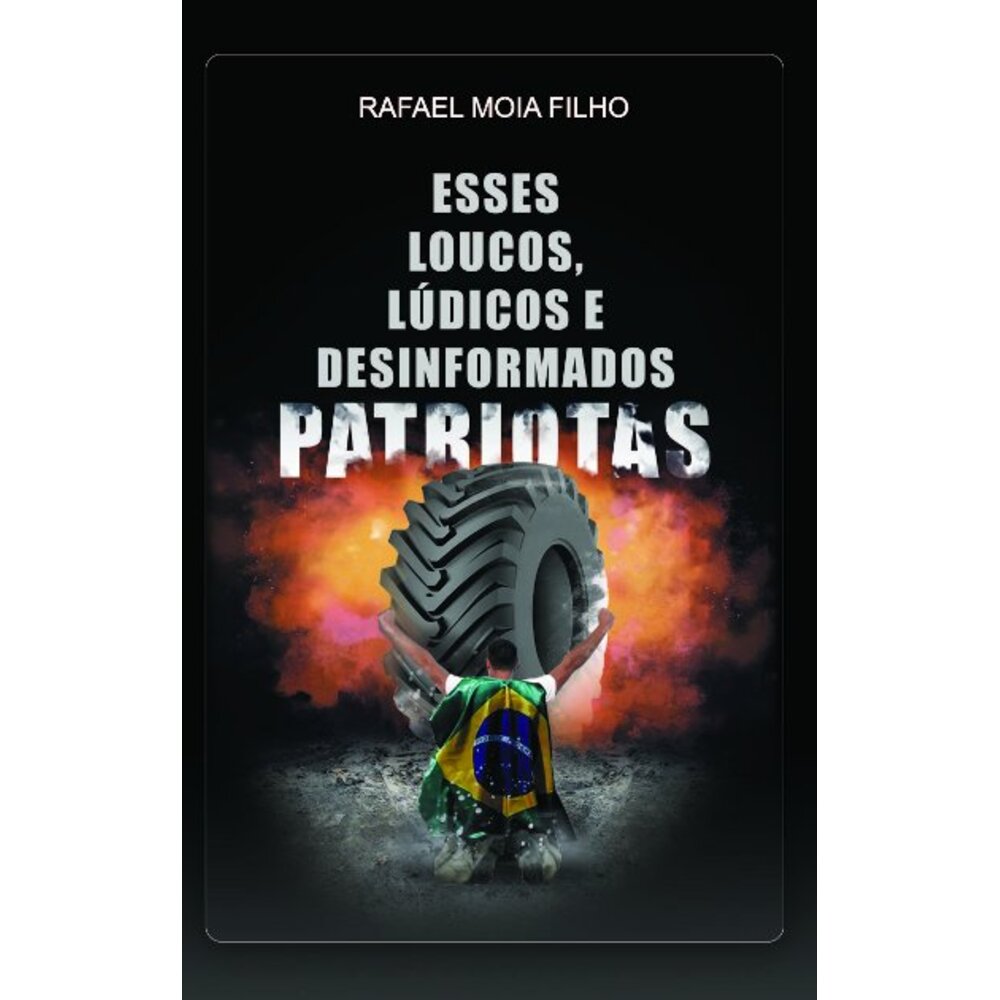 ESSES LOUCOS, LÚDICOS E DESINFORMADOS PATRIOTAS