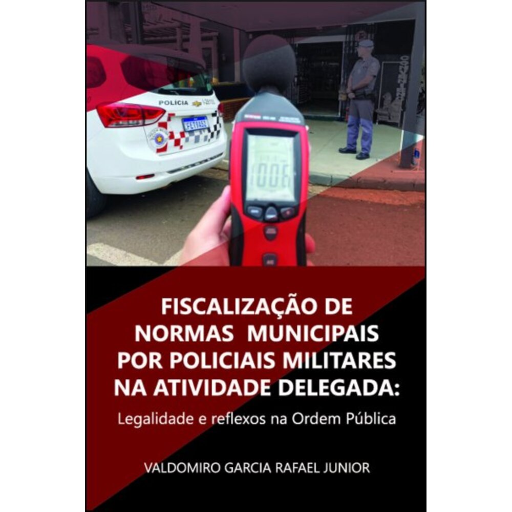 FISCALIZAÇÃO DE NORMAS MUNICIPAIS POR POLICIAIS MILITARES NA ATIVIDADE DELEGADA