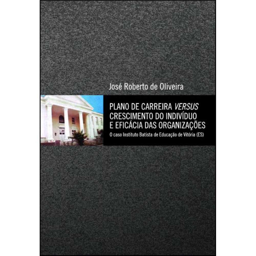 PLANO DE CARREIRA VERSUS CRESCIMENTO DO INDIVÍDUO E EFICÁCIA DAS ORGANIZAÇÕES