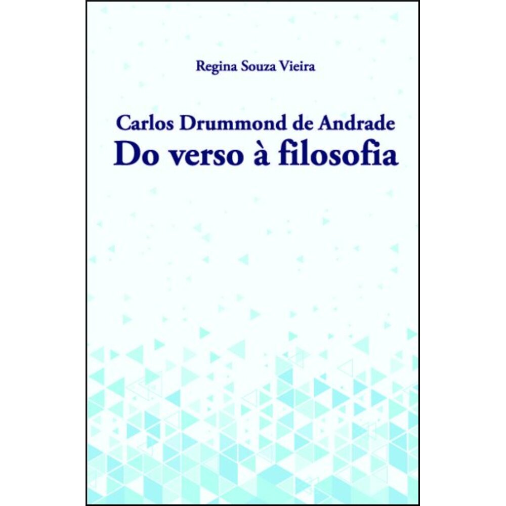 CARLOS DRUMMOND DE ANDRADE: DO VERSO À FILOSOFIA