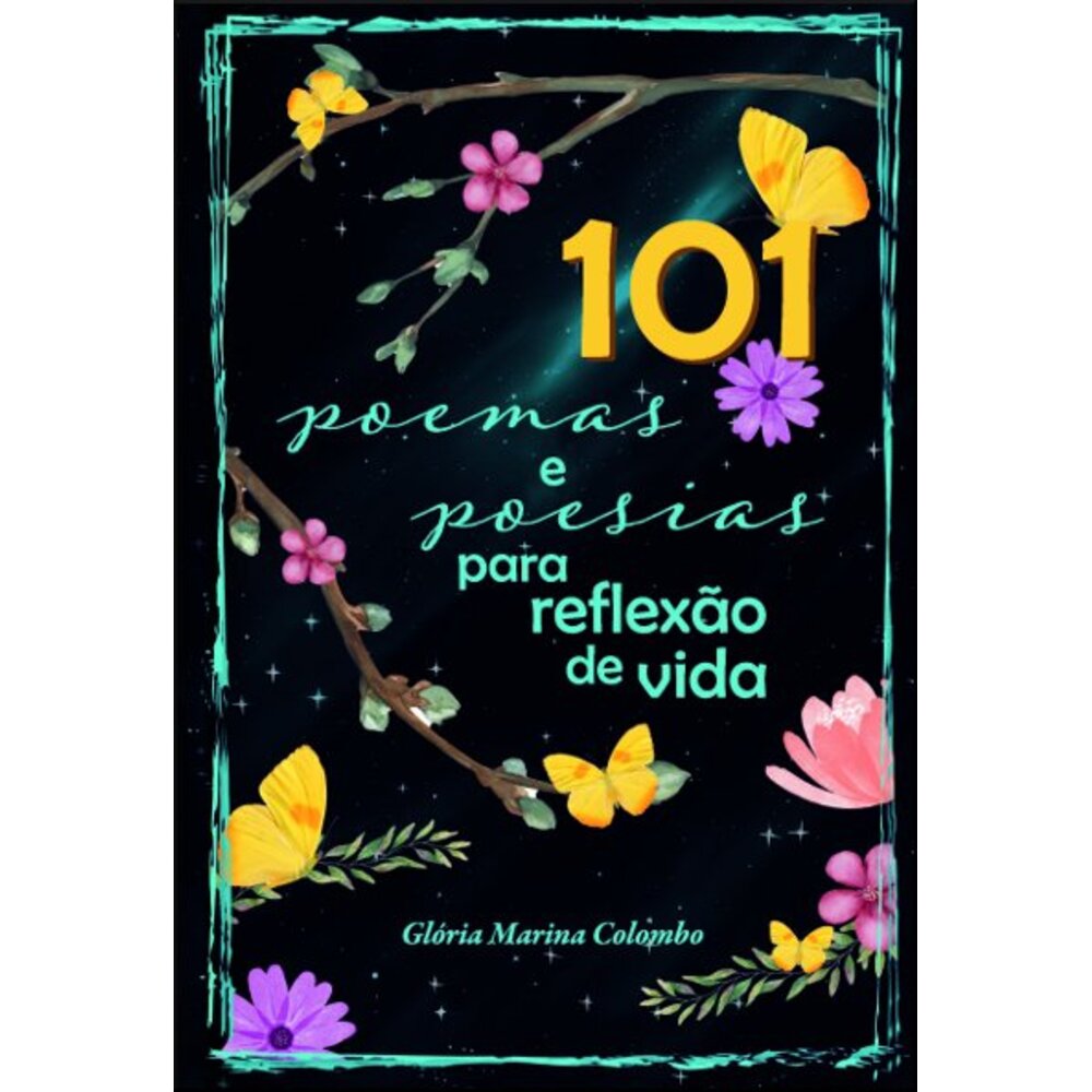101 POEMAS E POESIAS PARA REFLEXÃO DE VIDA