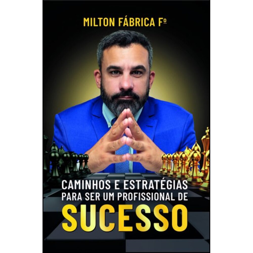 CAMINHOS E ESTRATÉGIAS PARA SER UM PROFISSIONAL DE SUCESSO