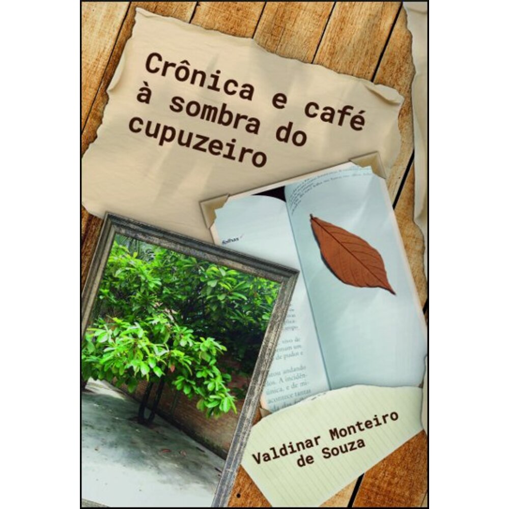 CRÔNICA E CAFÉ À SOMBRA DO CUPUZEIRO