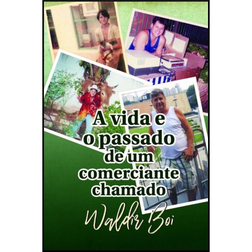 A VIDA E O PASSADO DE UM COMERCIANTE CHAMADO WALDIR BOI