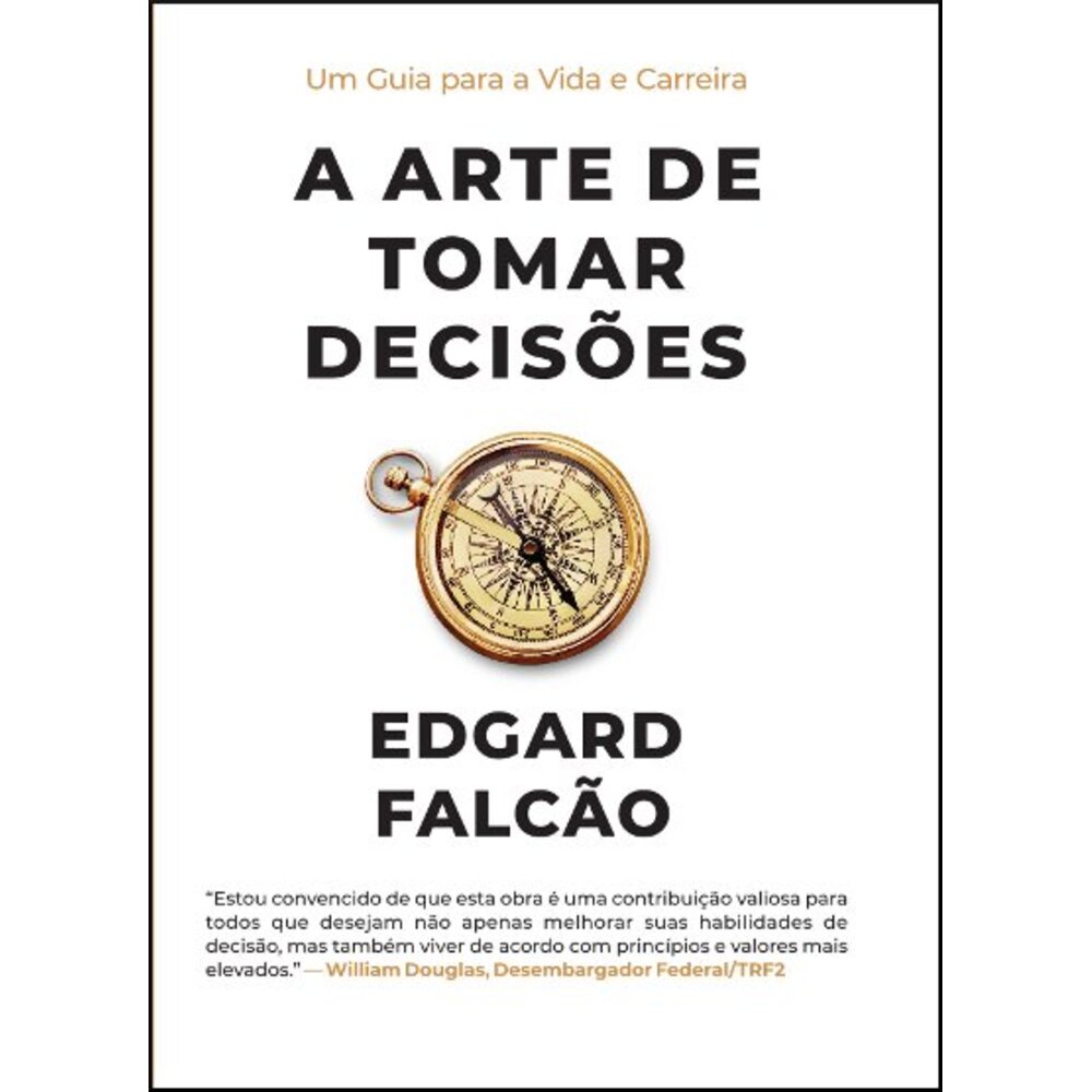 A ARTE DE TOMAR DECISÕES: UM GUIA PARA A VIDA E CARREIRA