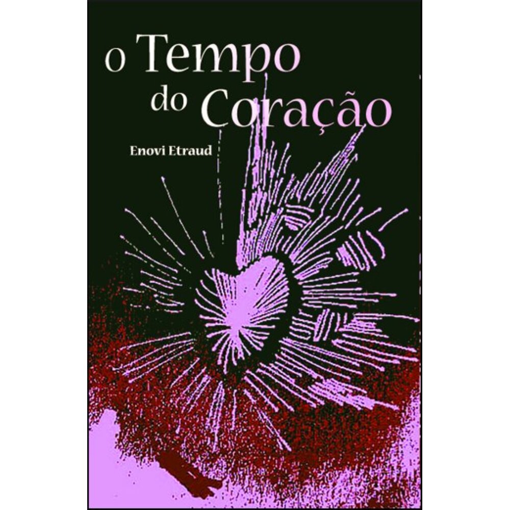 O TEMPO DO CORAÇÃO