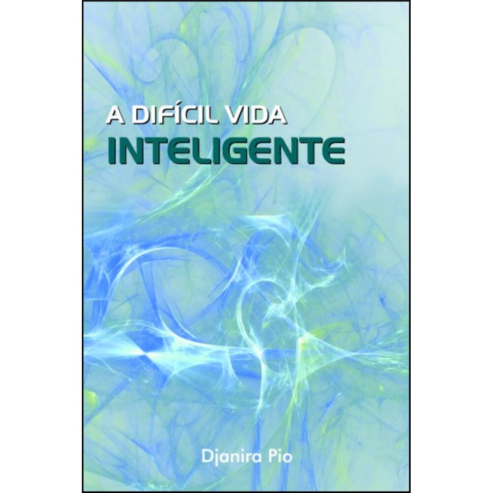 A DIFÍCIL VIDA INTELIGENTE