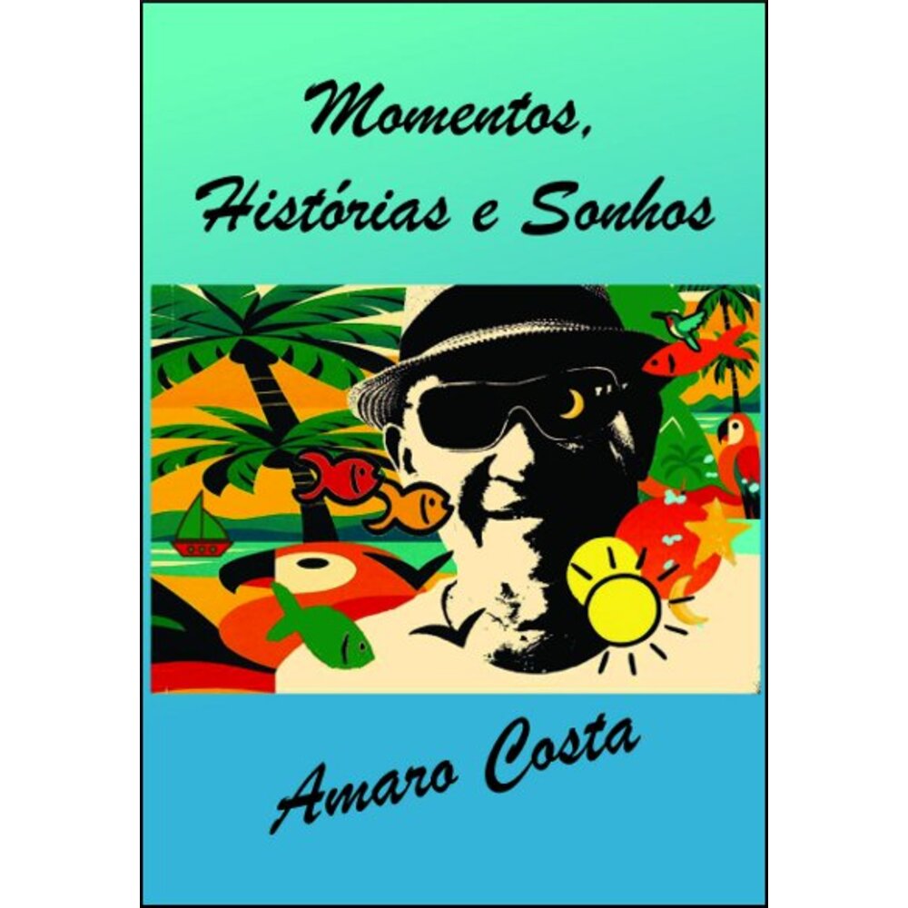 MOMENTOS, HISTÓRIAS E SONHOS