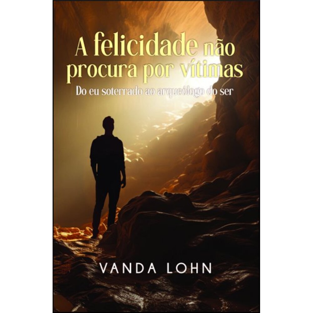 A FELICIDADE NÃO PROCURA POR VÍTIMAS