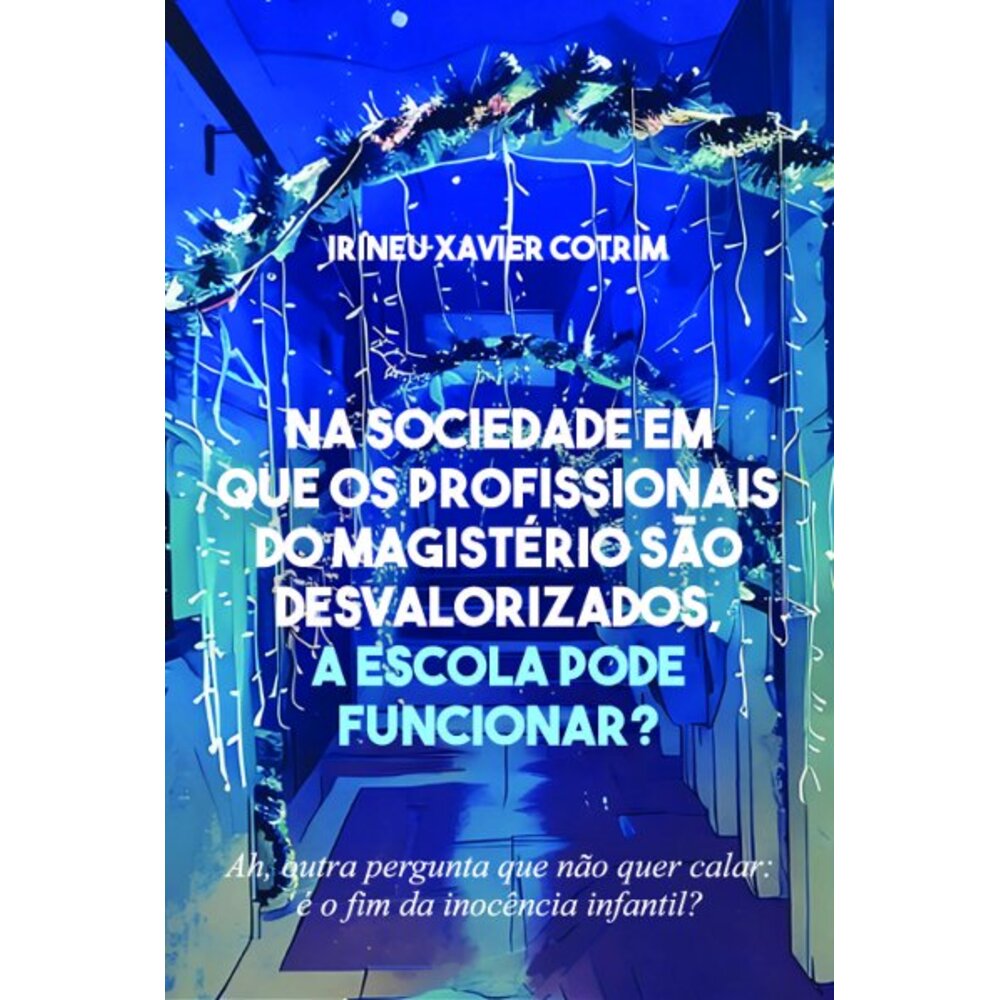 NA SOCIEDADE EM QUE OS PROFISSIONAIS DO MAGISTÉRIO SÃO DESVALORIZADOS, A ESCOLA PODE FUNCIONAR?
