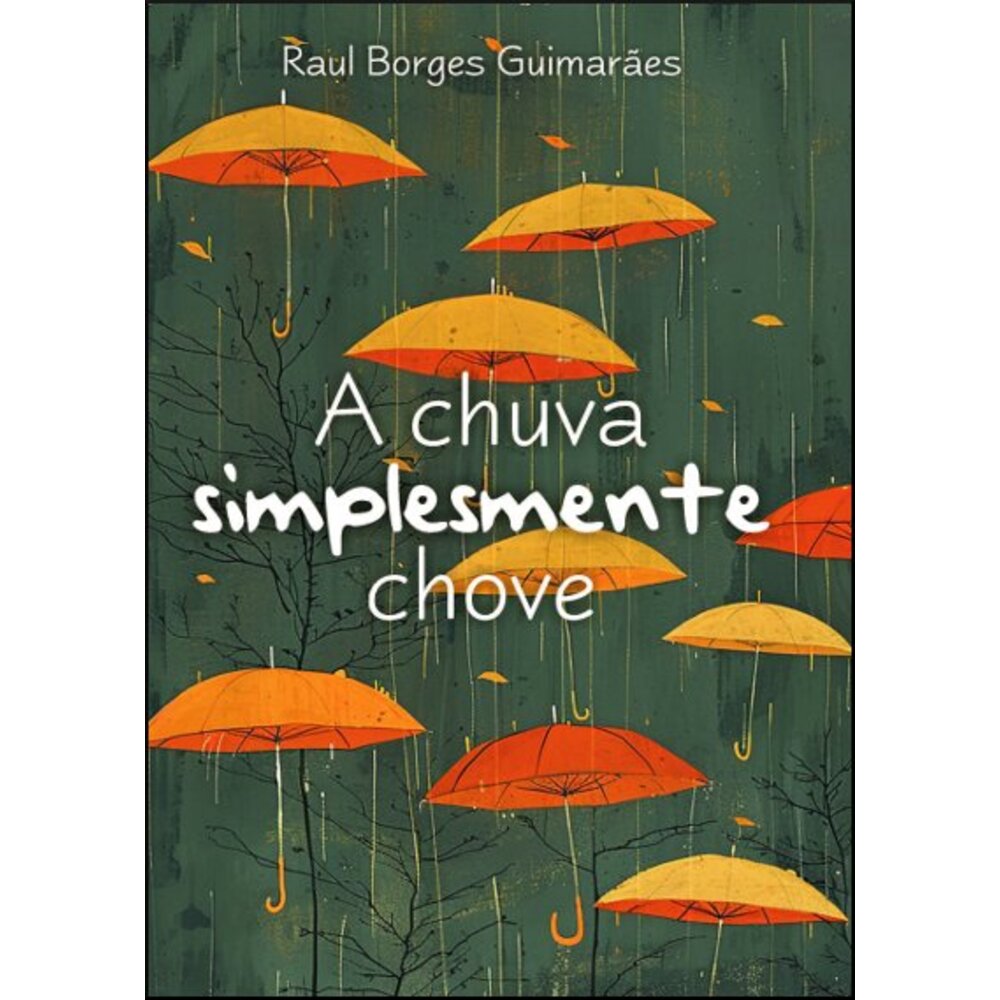 A CHUVA SIMPLESMENTE CHOVE