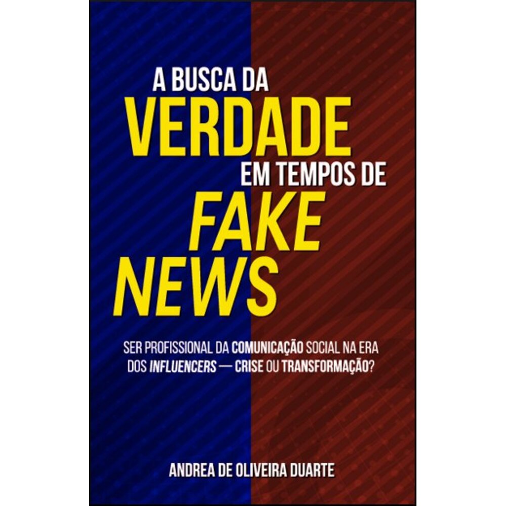 A BUSCA DA VERDADE EM TEMPOS DE FAKE NEWS