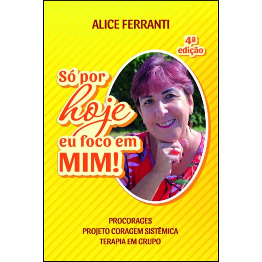 SÓ POR HOJE EU FOCO EM MIM! - 4ª EDIÇÃO