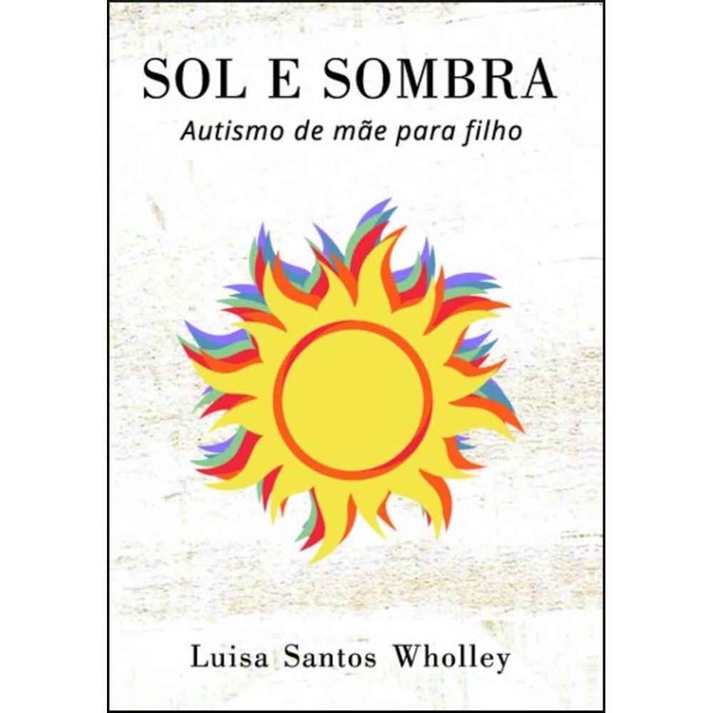 SOL E SOMBRA: AUTISMO DE MÃE PARA FILHO