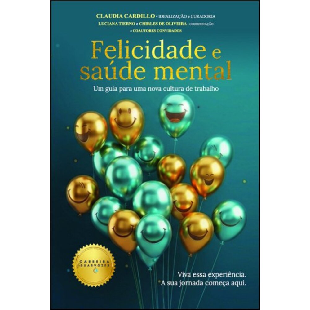 FELICIDADE E SAÚDE MENTAL / Claudia Cardillo (Idealização e Curadoria)