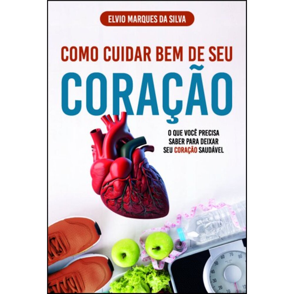 COMO CUIDAR BEM DO SEU CORAÇÃO